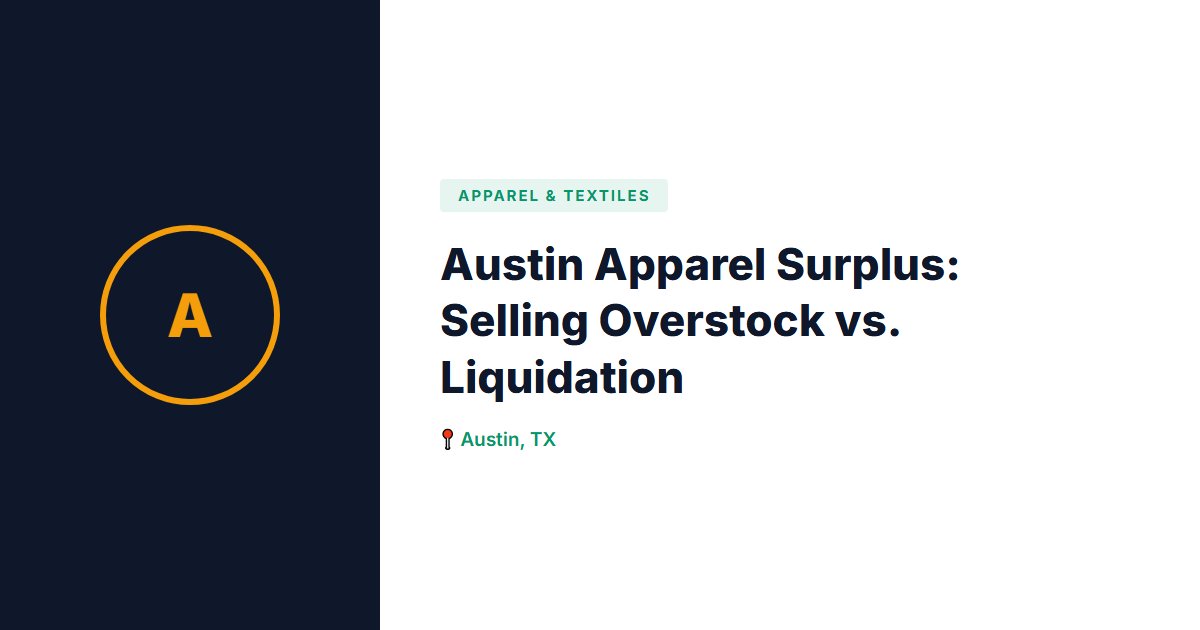 Austin Apparel Surplus: Selling Overstock vs. Liquidation
