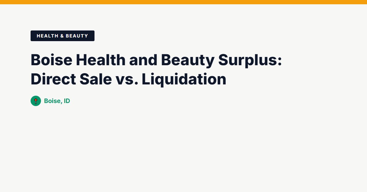 Boise Health and Beauty Surplus: Direct Sale vs. Liquidation