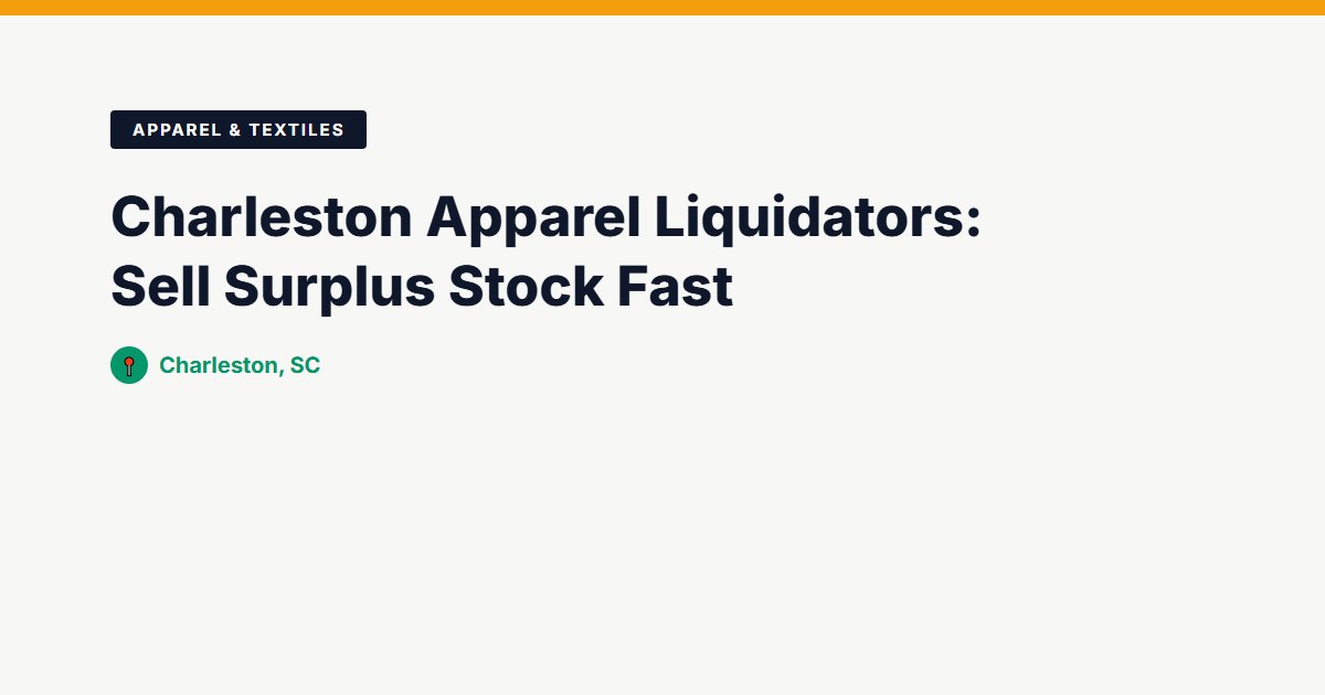 Charleston Apparel Liquidators: Sell Surplus Stock Fast