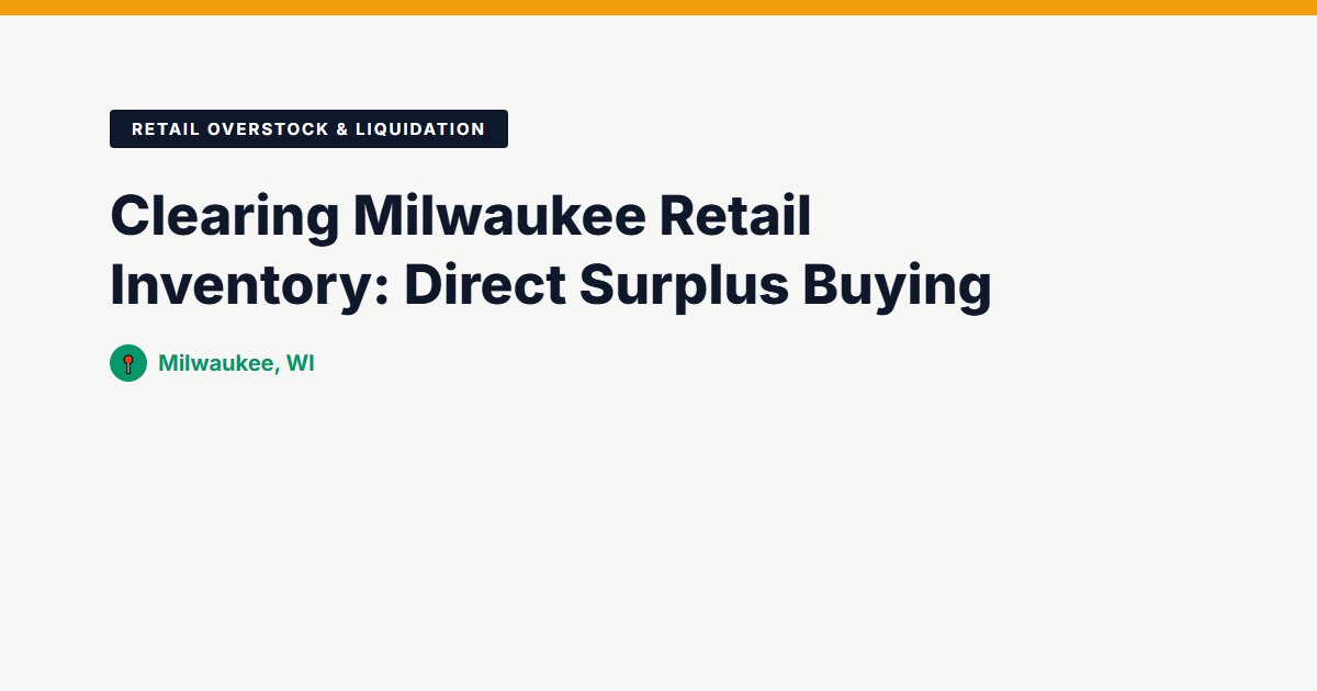 Clearing Milwaukee Retail Inventory: Direct Surplus Buying