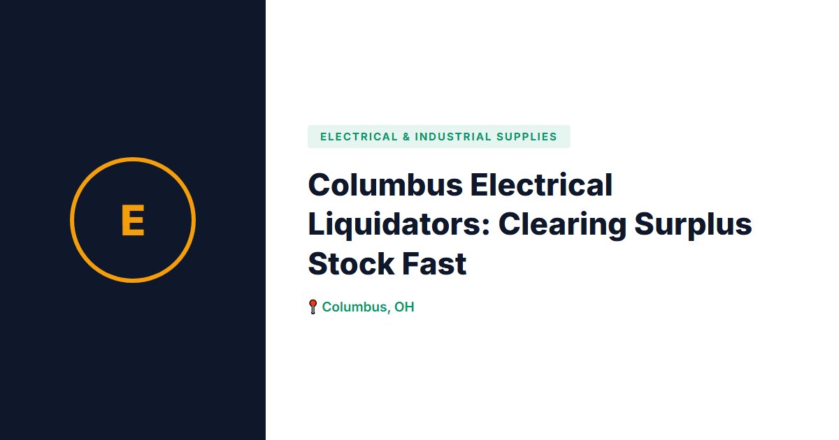 Electrical & Industrial Supplies surplus stock — Columbus, OH