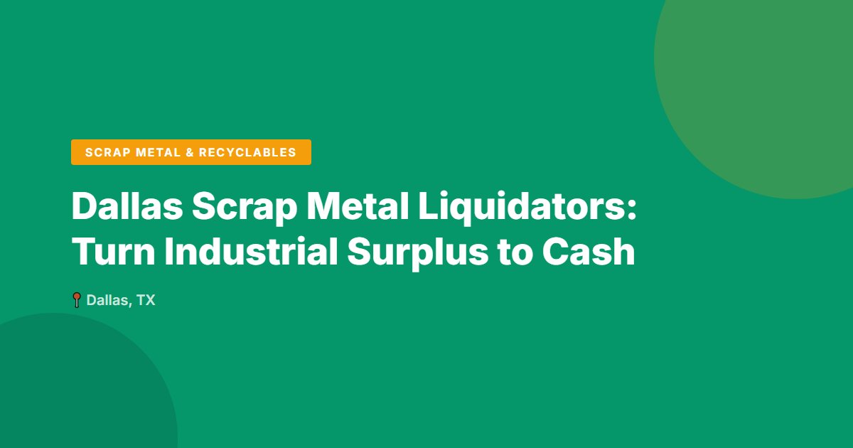 Scrap Metal & Recyclables surplus stock — Dallas, TX