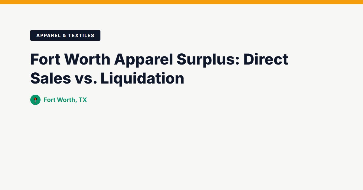 Fort Worth Apparel Surplus: Direct Sales vs. Liquidation