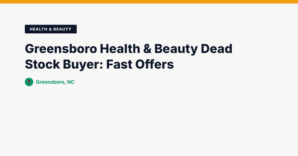 Greensboro Health & Beauty Dead Stock Buyer: Fast Offers