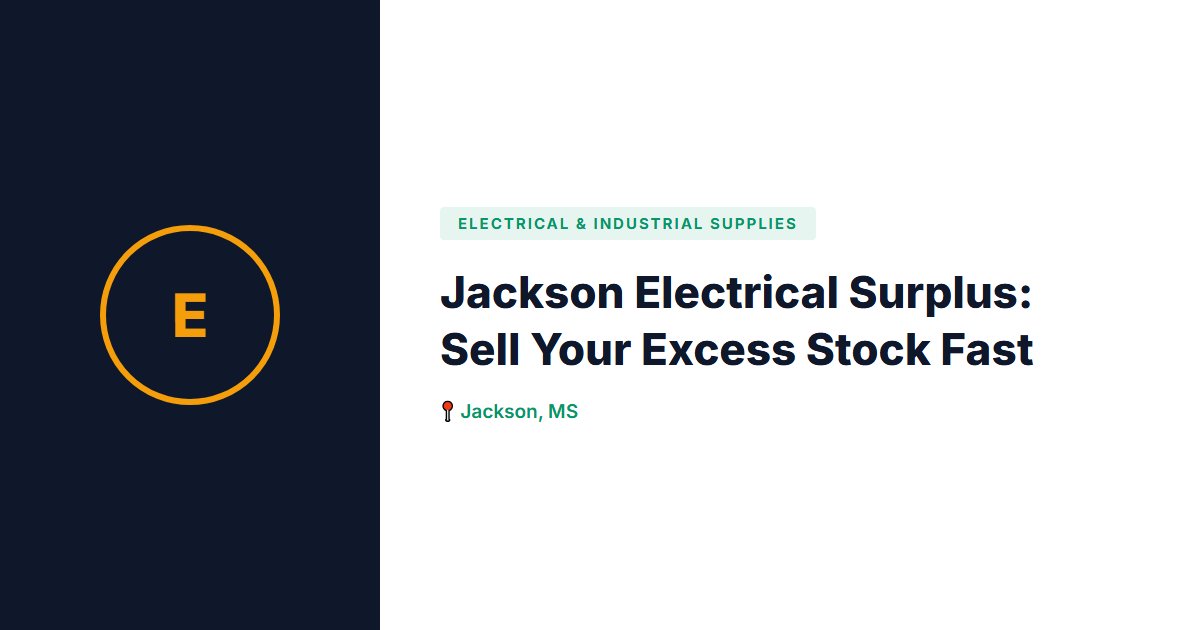 Jackson Electrical Surplus: Sell Your Excess Stock Fast
