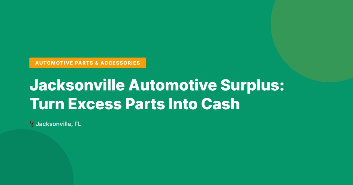 Automotive Parts & Accessories surplus stock — Jacksonville, FL