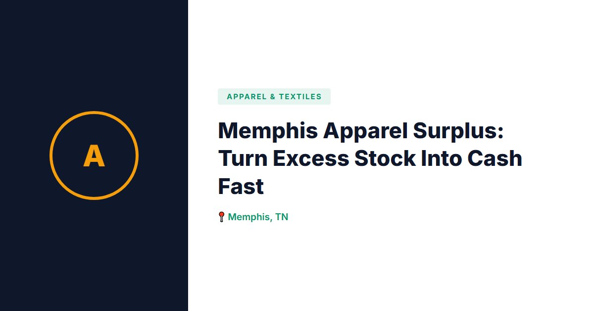 Memphis Apparel Surplus: Turn Excess Stock Into Cash Fast