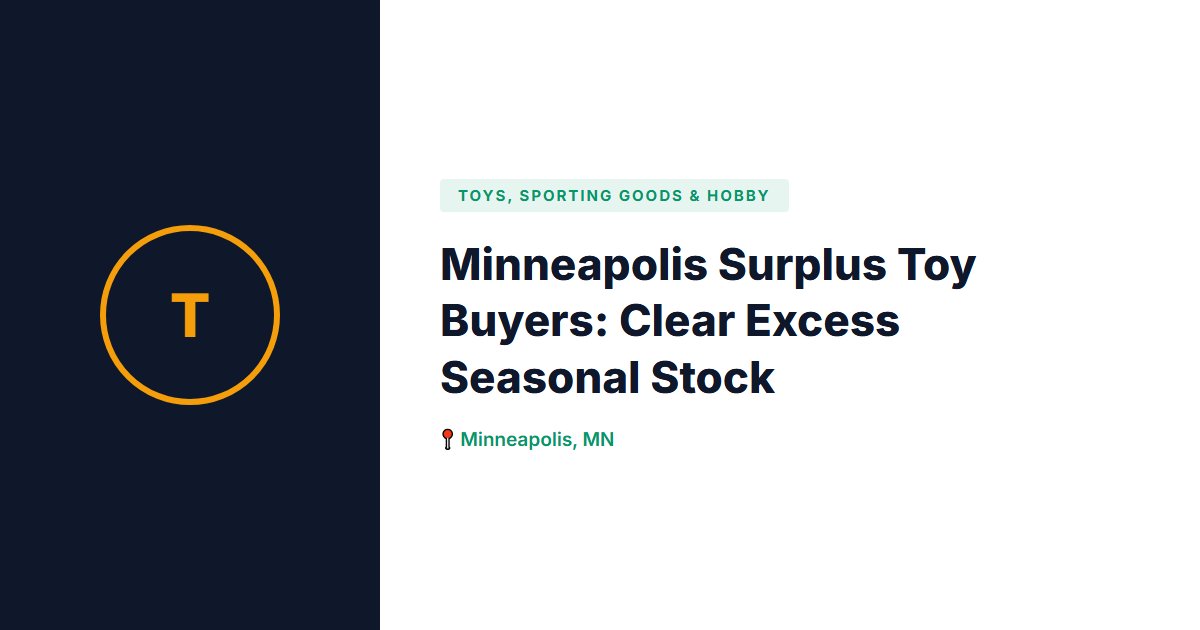 Minneapolis Surplus Toy Buyers: Clear Excess Seasonal Stock