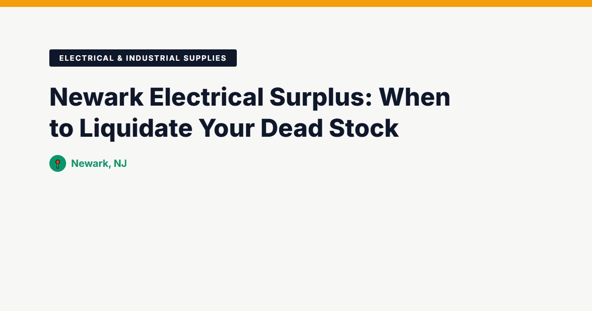 Newark Electrical Surplus: When to Liquidate Your Dead Stock