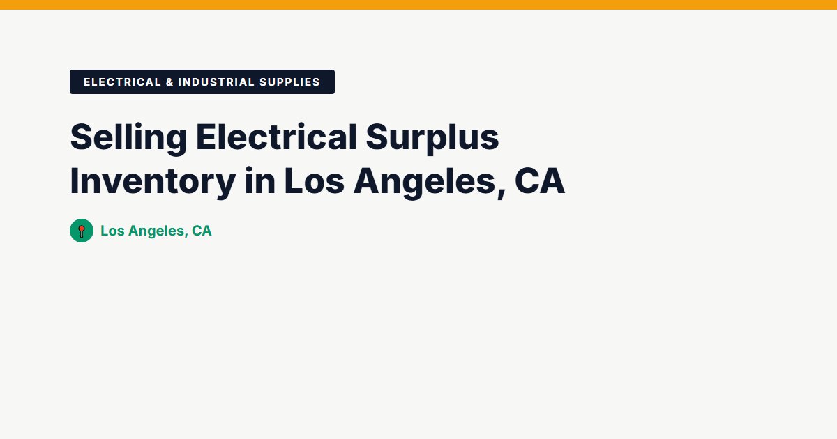Selling Electrical Surplus Inventory in Los Angeles, CA