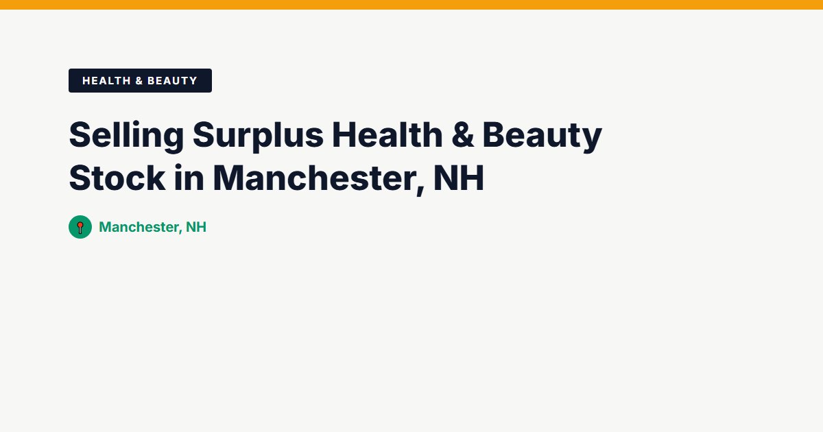 Selling Surplus Health & Beauty Stock in Manchester, NH