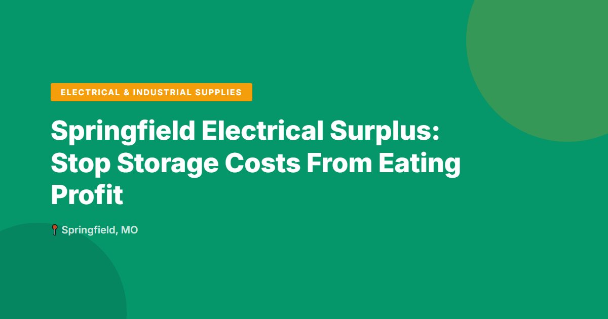 Springfield Electrical Surplus: Stop Storage Costs From Eating Profit