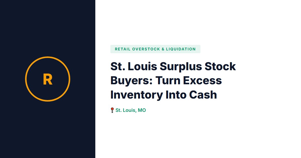 St. Louis Surplus Stock Buyers: Turn Excess Inventory Into Cash