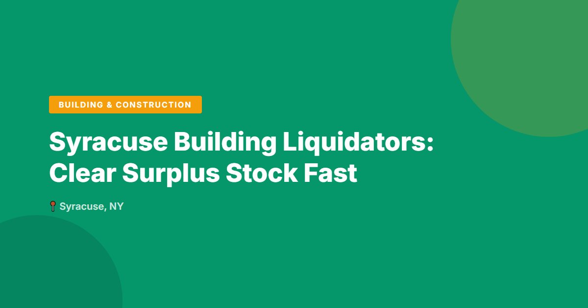 Building & Construction surplus stock — Syracuse, NY