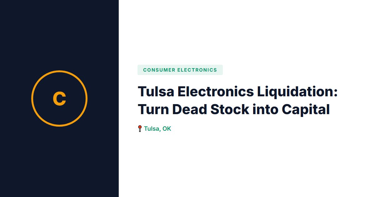 Tulsa Electronics Liquidation: Turn Dead Stock into Capital
