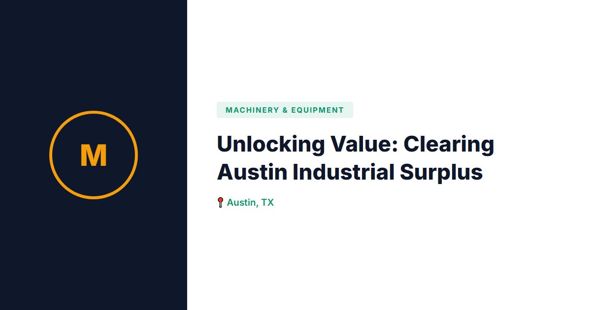 Unlocking Value: Clearing Austin Industrial Surplus